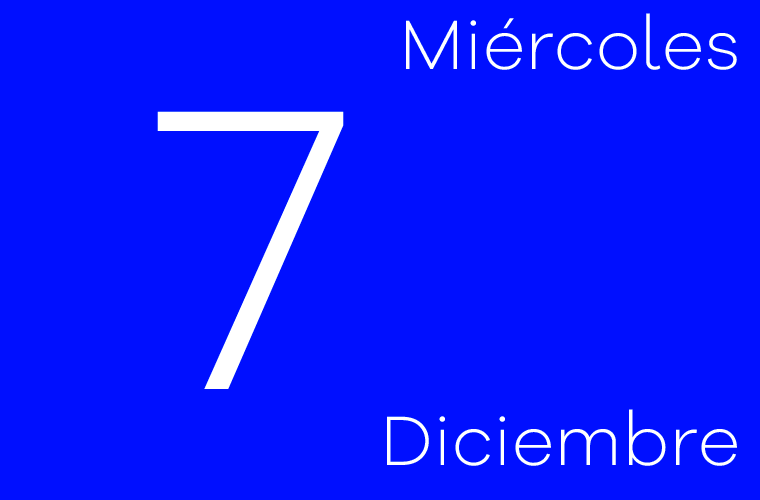 Hoy miércoles 7 de diciembre