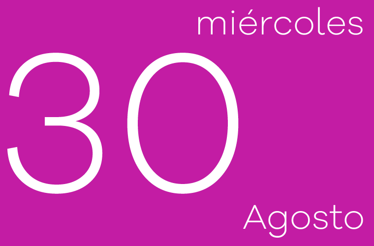 Hoy miércoles 30 de agosto