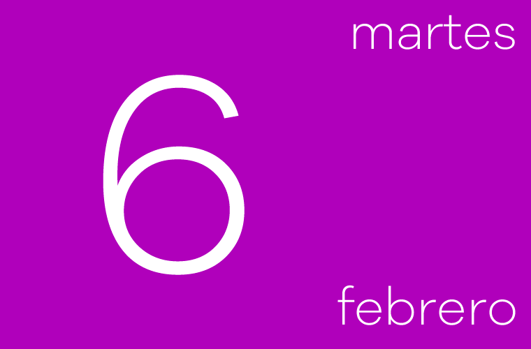 Hoy martes 6 de febrero