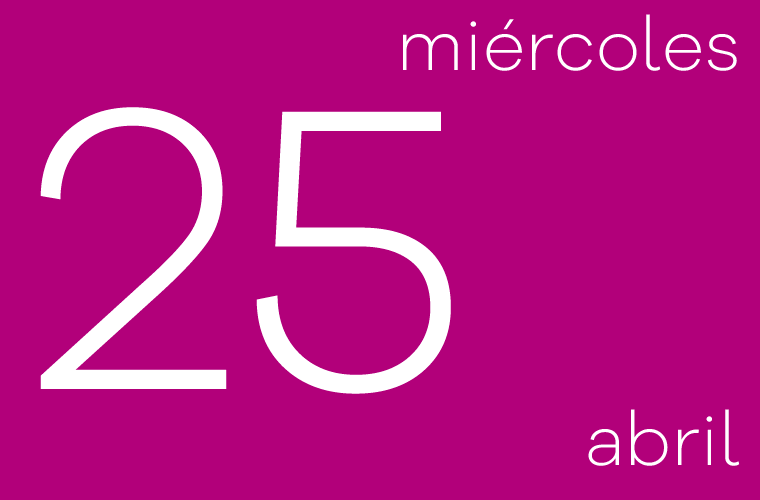 Hoy miércoles 25 de abril