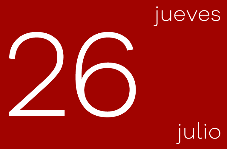 Hoy jueves 26 de julio