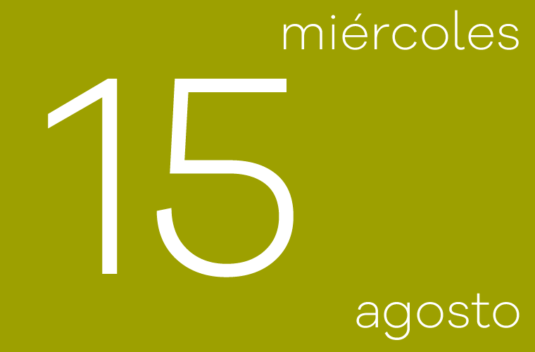 Hoy miércoles 15 de agosto