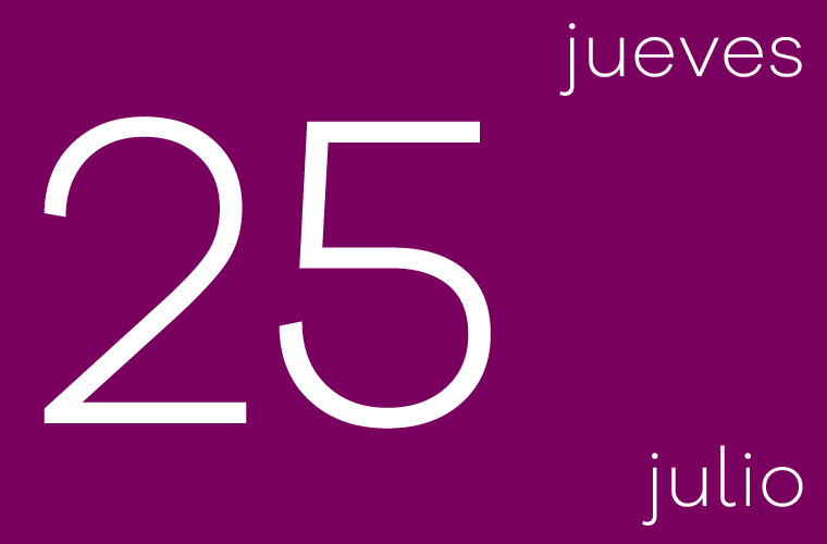 Hoy jueves 25 de julio de 2019