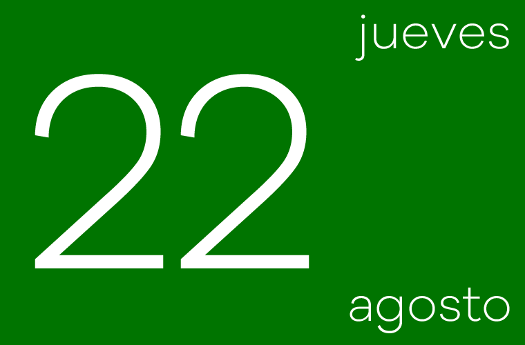 Hoy jueves 22 de agosto