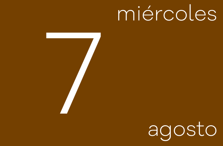 Hoy miércoles 7 de agosto